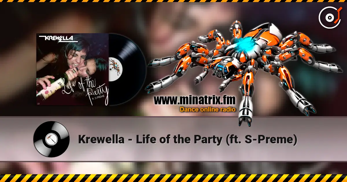 Krewella - Life of the Party (ft. S-Preme) 在线收听高音质 | Minatrix.FM
