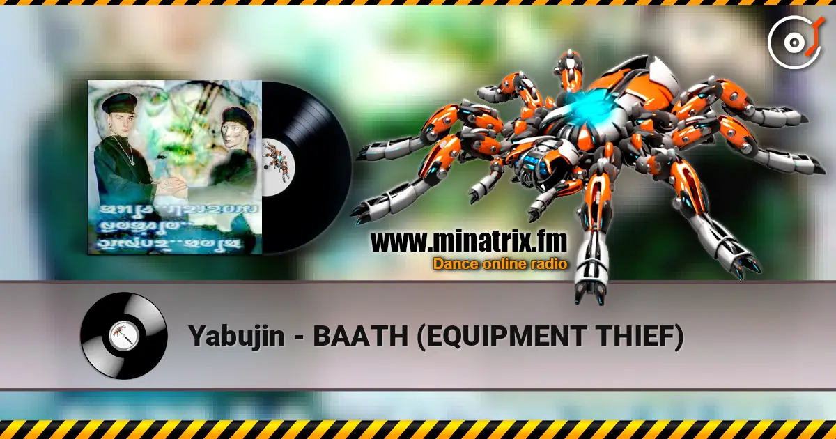 Yabujin - BAATH (EQUIPMENT THIEF) online in hoher Qualität hören | Minatrix.FM