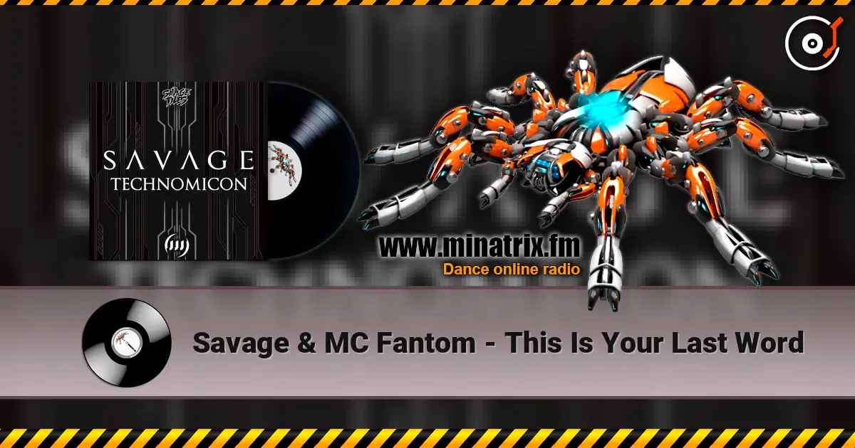 Savage & MC Fantom - This Is Your Last Word écouter en ligne en haute qualité | Minatrix.FM