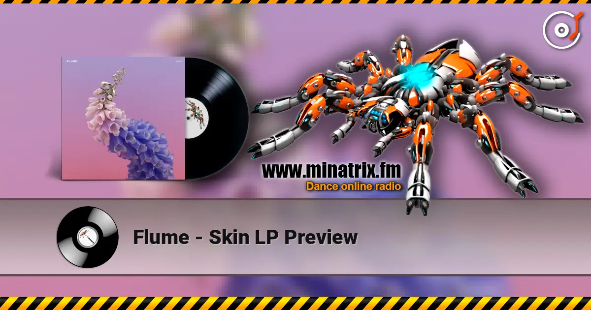 Flume - Skin LP Preview слушать онлайн в высоком качестве | Minatrix.FM