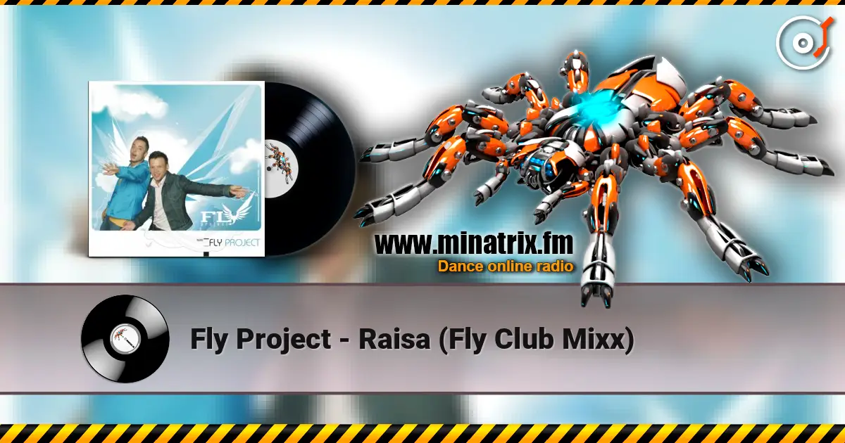 Fly Project - Raisa (Fly Club Mixx) online in hoher Qualität hören | Minatrix.FM