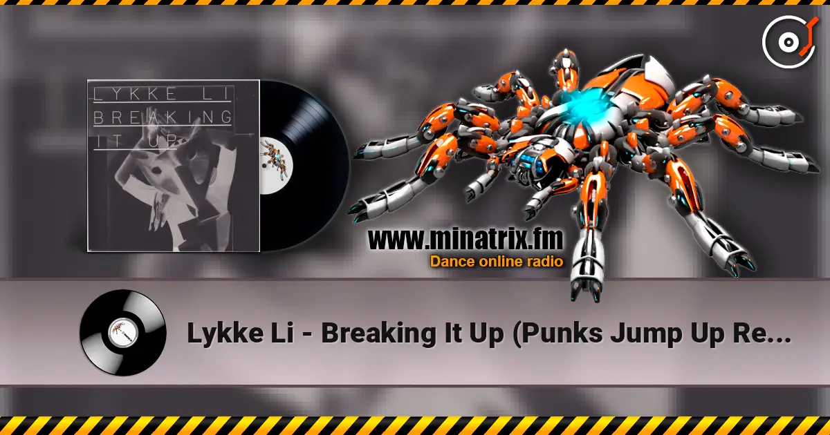 Lykke Li - Breaking It Up (Punks Jump Up Remix) listen online in high quality | Minatrix.FM