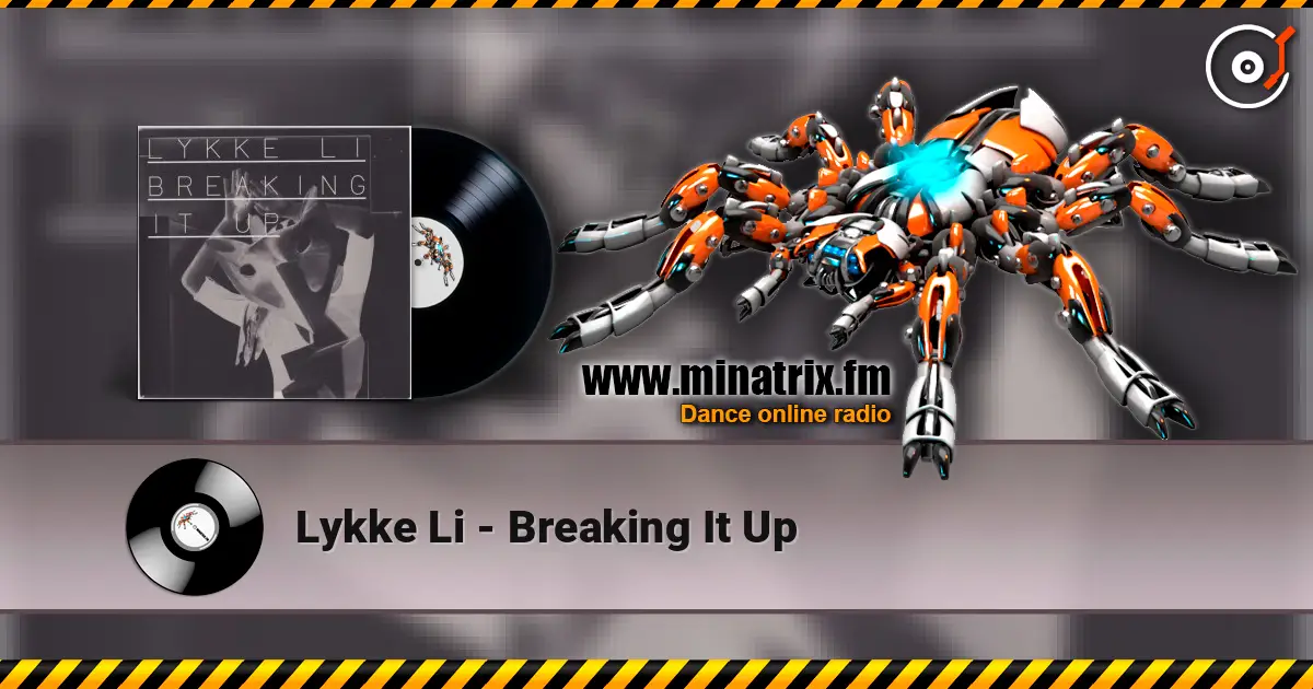 Lykke Li - Breaking It Up listen online in high quality | Minatrix.FM