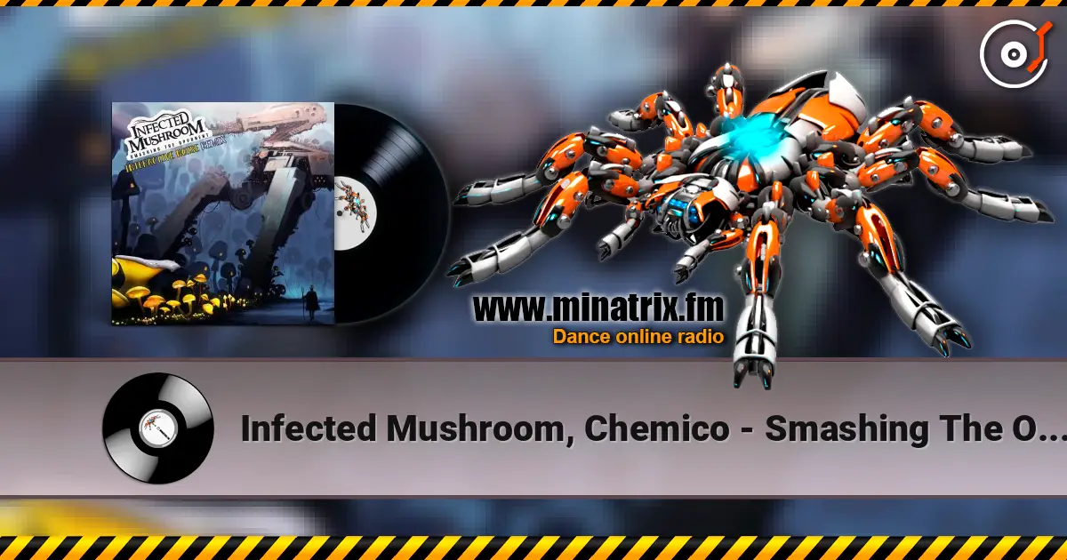 Infected Mushroom, Chemico - Smashing The Opponent (Chemico Remix) слухати онлайн у високій якості | Minatrix.FM