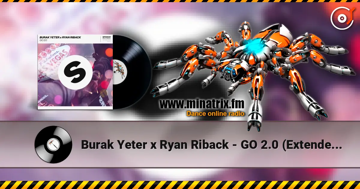 Burak Yeter x Ryan Riback - GO 2.0 (Extended Mix) escuchar en línea en alta calidad | Minatrix.FM