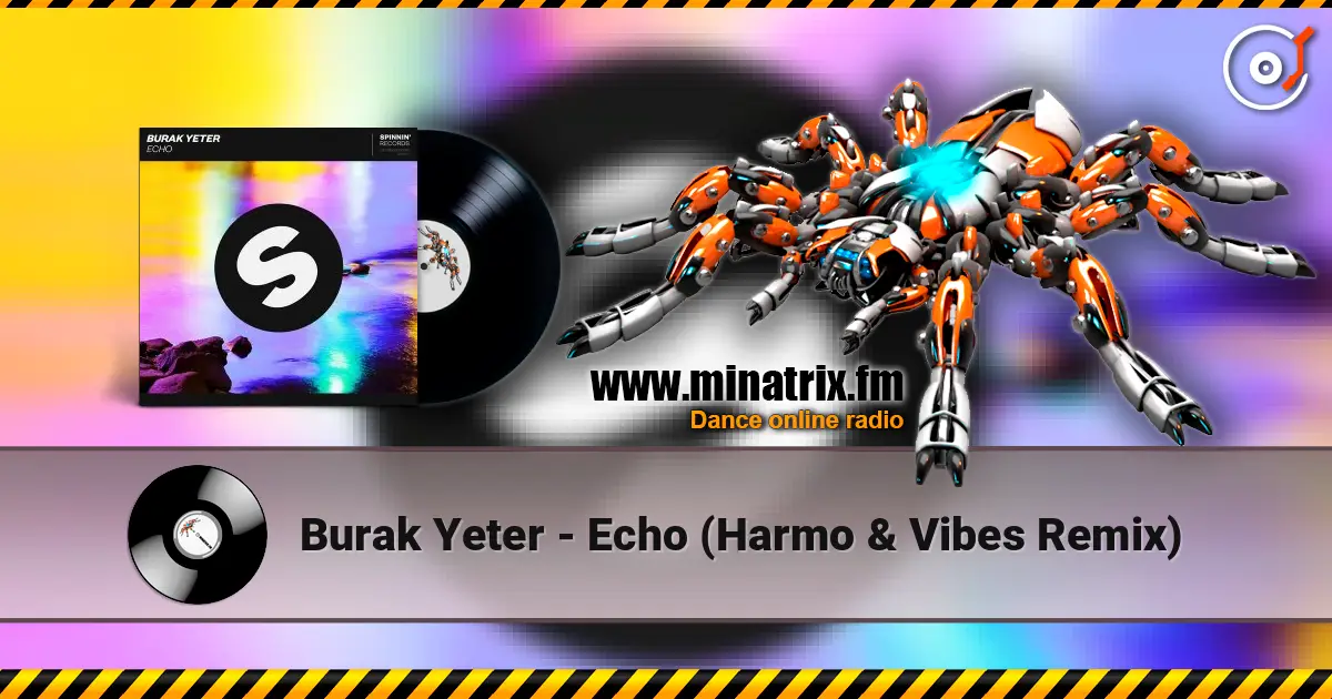 Burak Yeter - Echo (Harmo & Vibes Remix) escuchar en línea en alta calidad | Minatrix.FM