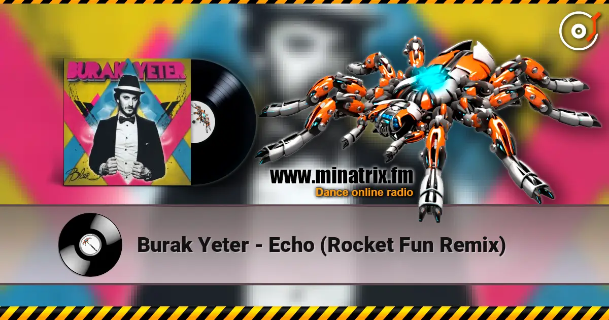 Burak Yeter - Echo (Rocket Fun Remix) escuchar en línea en alta calidad | Minatrix.FM