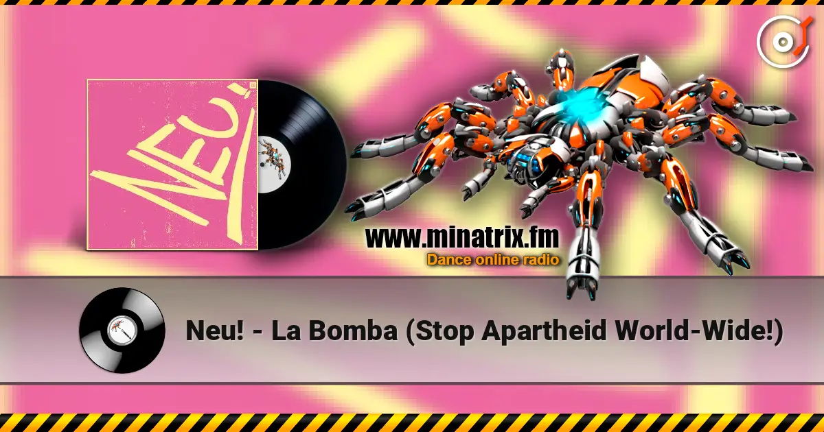 Neu! - La Bomba (Stop Apartheid World-Wide!) слушать онлайн в высоком качестве | Minatrix.FM