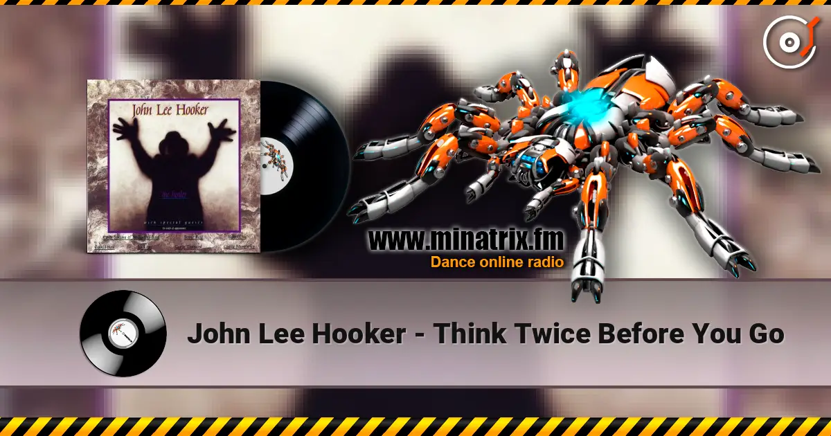 John Lee Hooker - Think Twice Before You Go escuchar en línea en alta calidad | Minatrix.FM