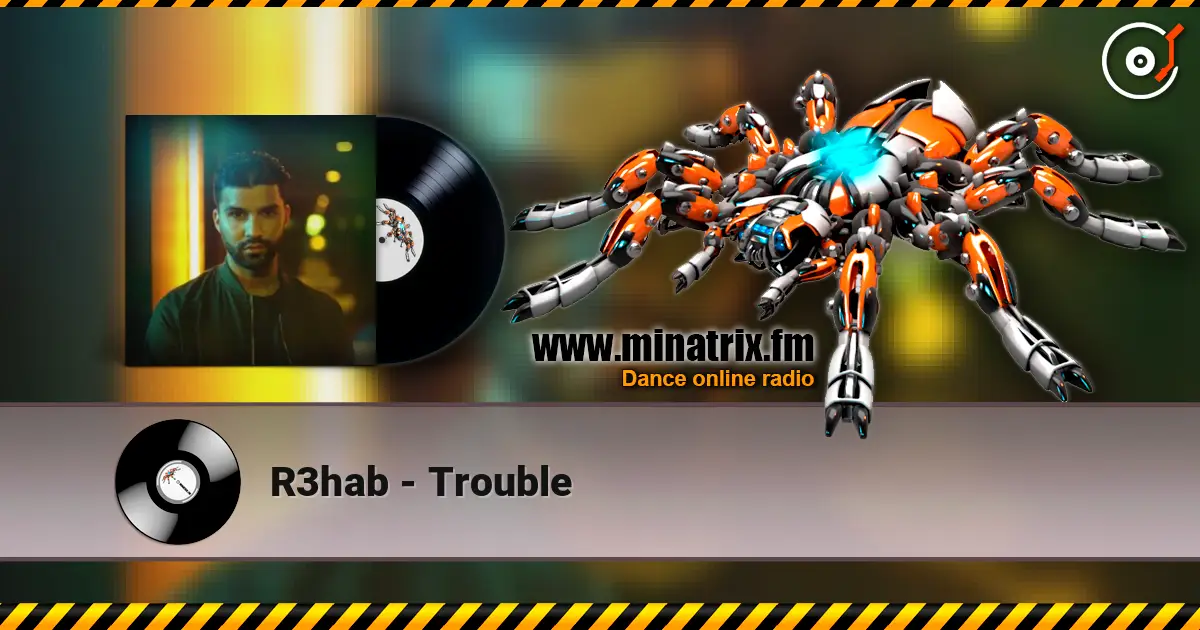 R3hab - Trouble escuchar en línea en alta calidad | Minatrix.FM