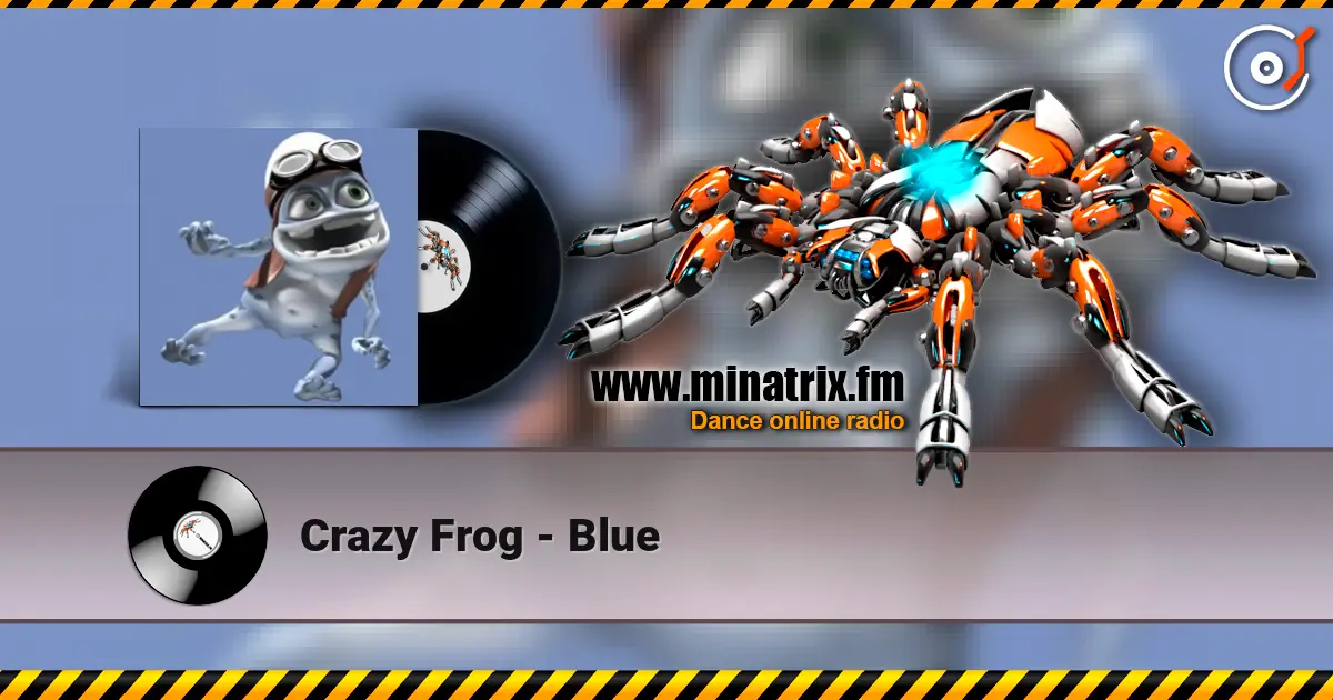 Crazy Frog - Blue escuchar en línea en alta calidad | Minatrix.FM