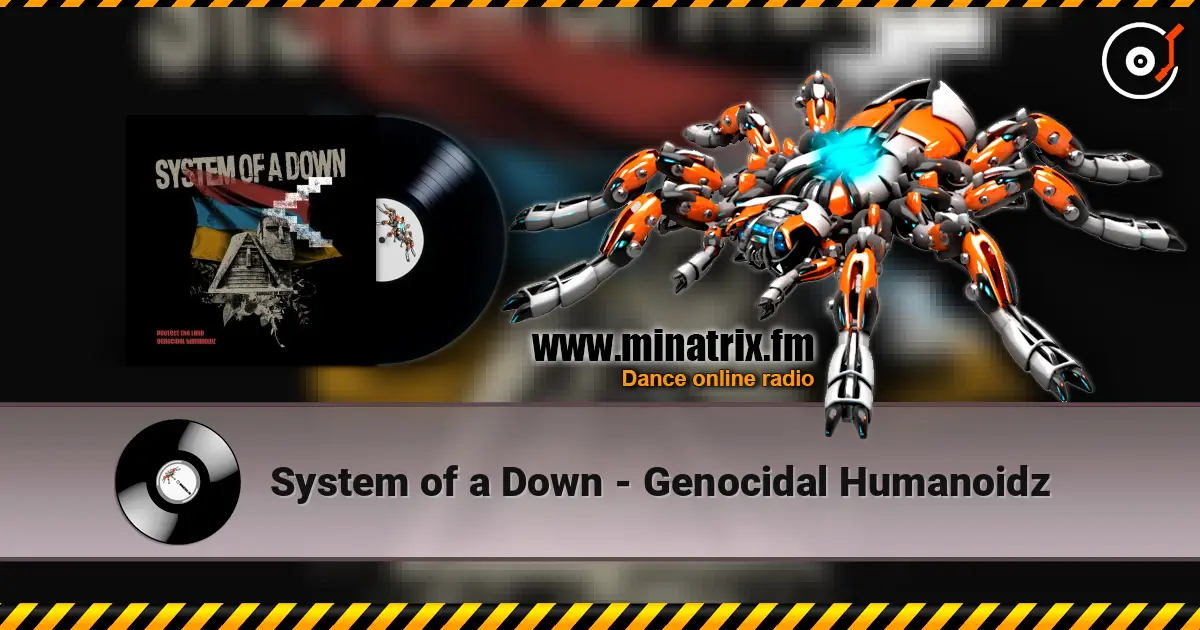 System of a Down - Genocidal Humanoidz escuchar en línea en alta calidad | Minatrix.FM
