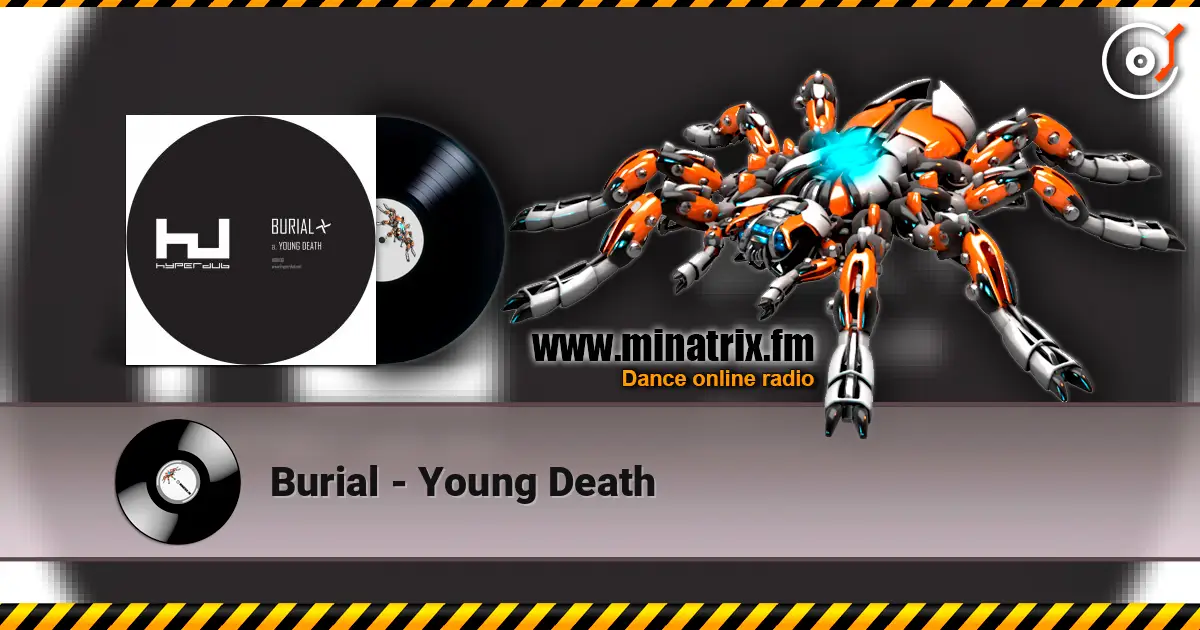 Burial - Young Death écouter en ligne en haute qualité | Minatrix.FM