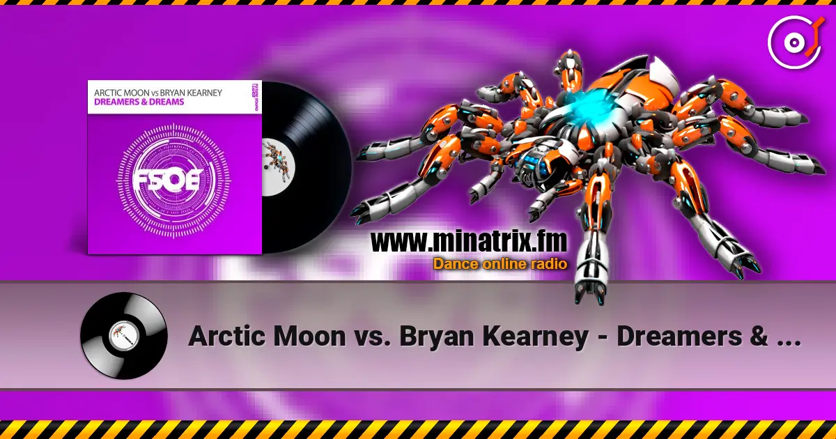 Arctic Moon vs. Bryan Kearney - Dreamers & Dreams (radio edit) escuchar en línea en alta calidad | Minatrix.FM