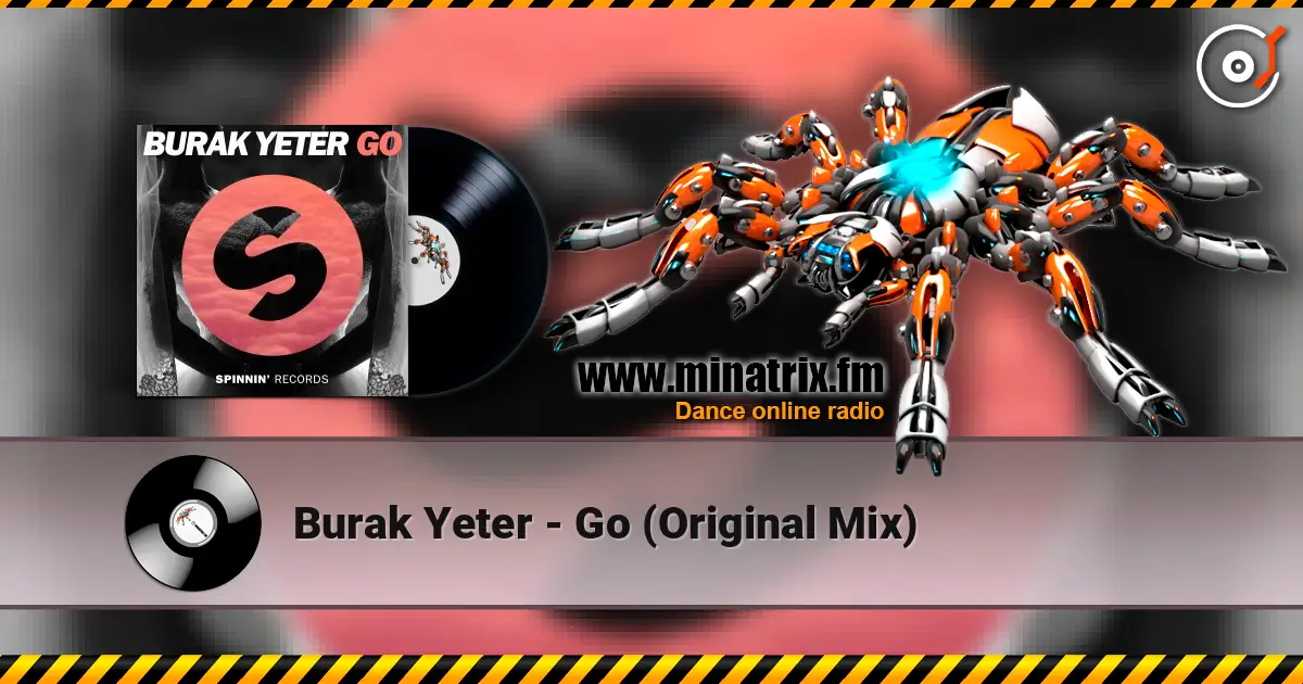 Burak Yeter - Go (Original Mix) escuchar en línea en alta calidad | Minatrix.FM
