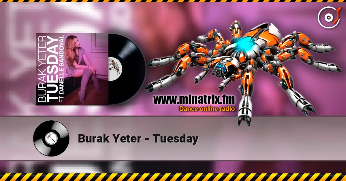Burak Yeter - Tuesday слушать онлайн в высоком качестве | Minatrix.FM