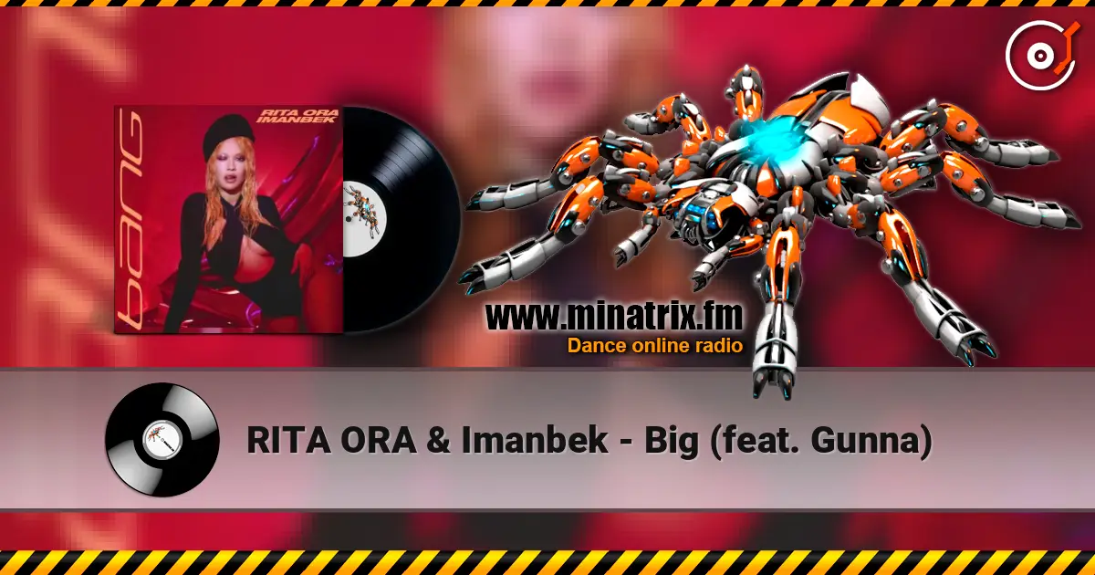 RITA ORA & Imanbek - Big (feat. Gunna) 在线收听高音质 | Minatrix.FM