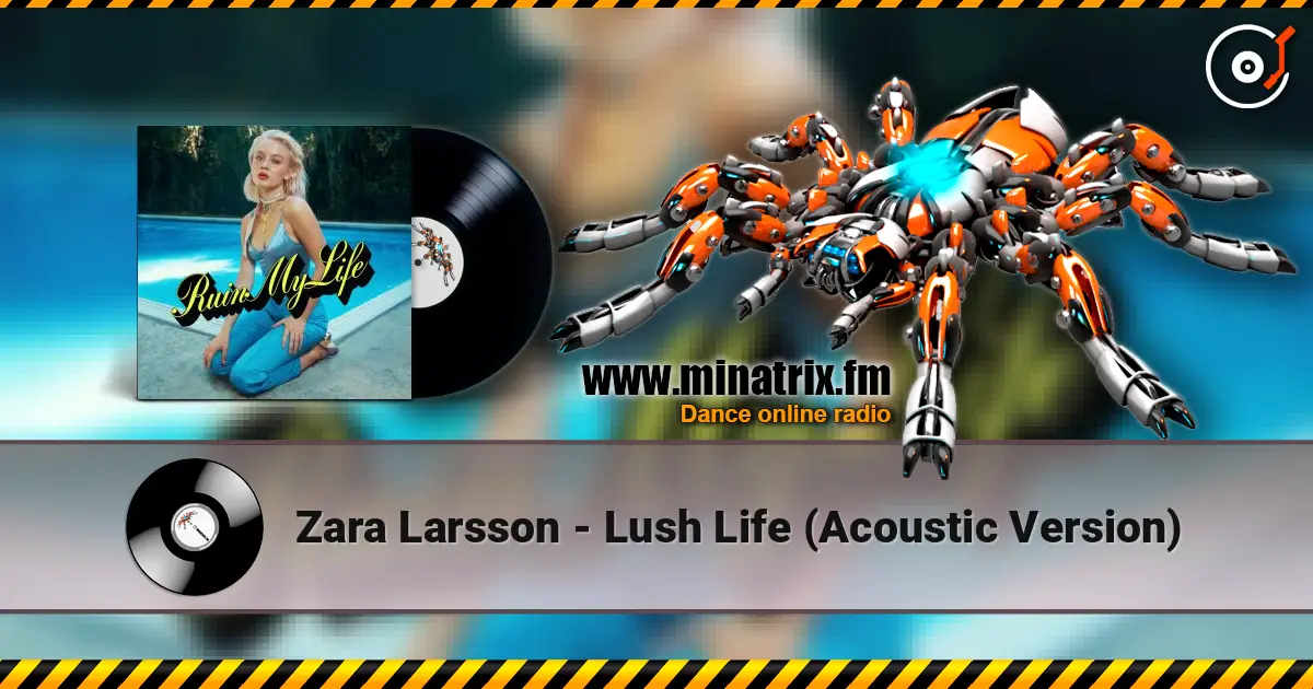 Zara Larsson - Lush Life (Acoustic Version) online in hoher Qualität hören | Minatrix.FM