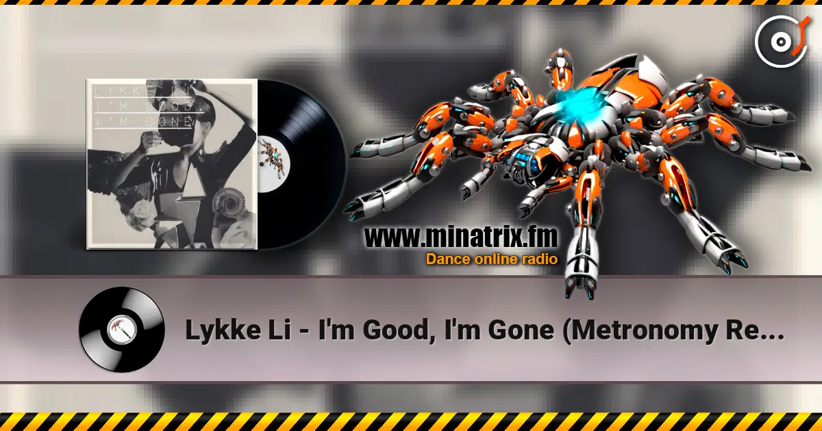 Lykke Li - I'm Good, I'm Gone (Metronomy Remix) слушать онлайн в высоком качестве | Minatrix.FM