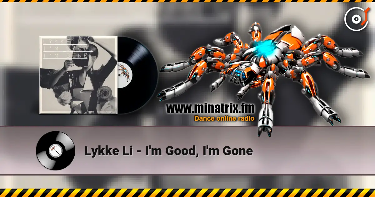 Lykke Li - I'm Good, I'm Gone escuchar en línea en alta calidad | Minatrix.FM