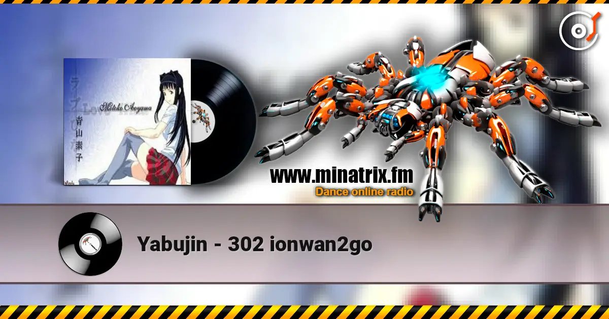 Yabujin - 302 ionwan2go online in hoher Qualität hören | Minatrix.FM