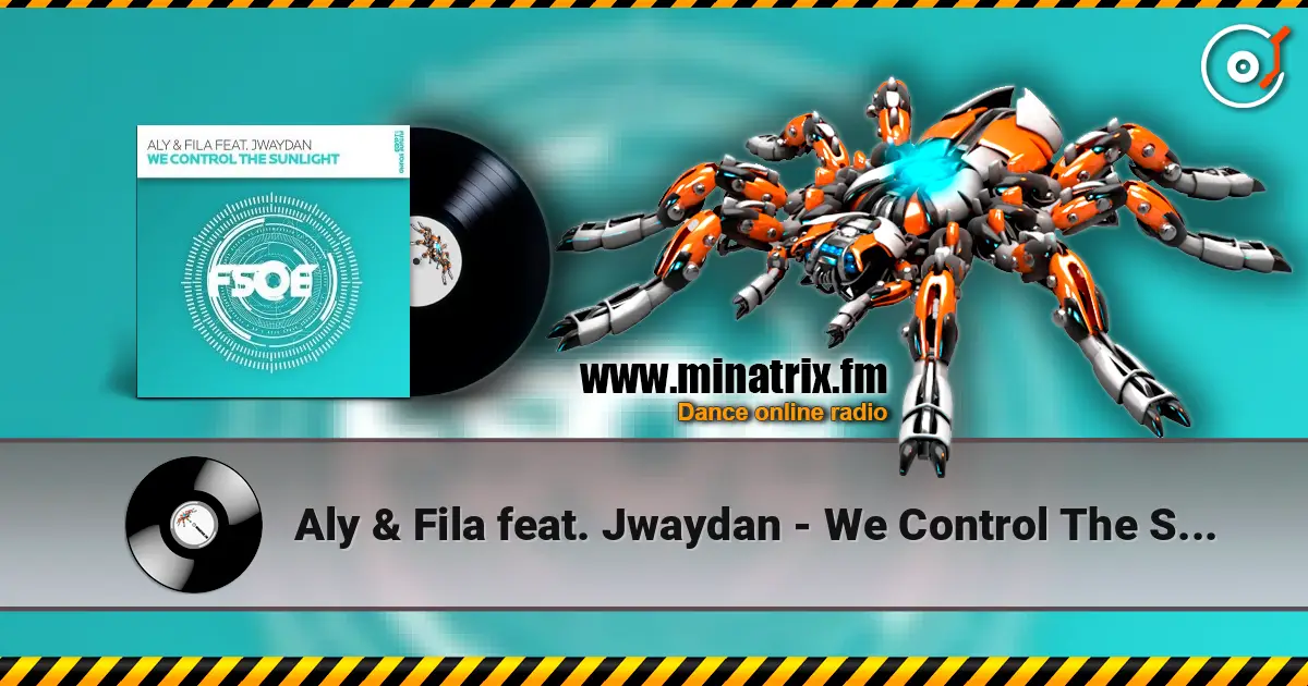 Aly & Fila feat. Jwaydan - We Control The Sunlight слухати онлайн у високій якості | Minatrix.FM