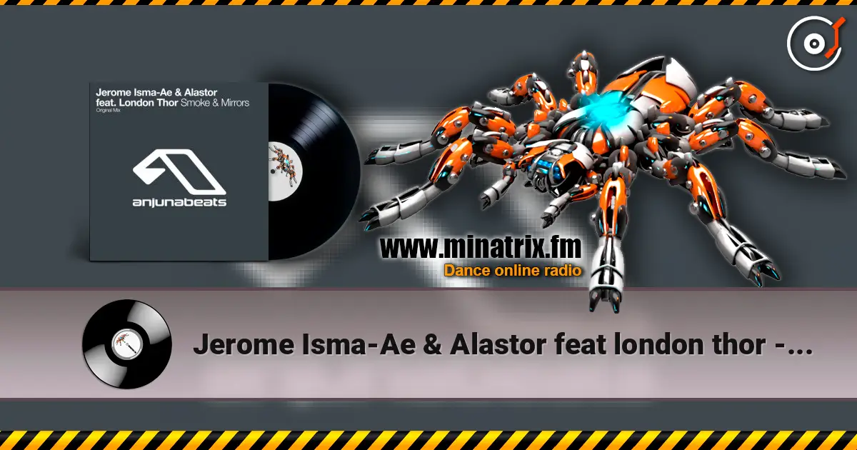 Jerome Isma-Ae & Alastor feat london thor - Smoke and mirrors слушать онлайн в высоком качестве | Minatrix.FM