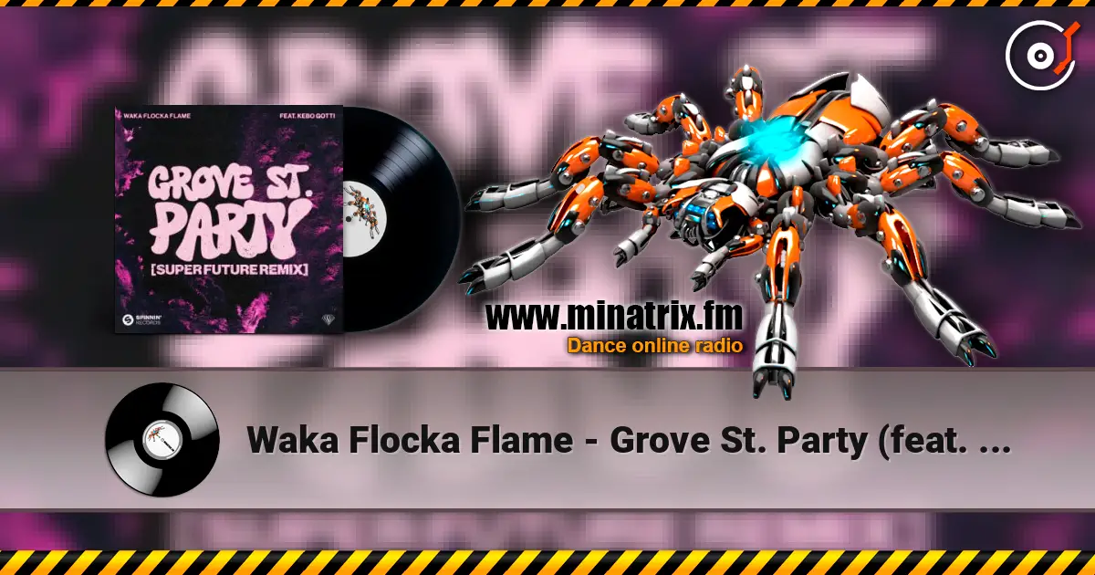 Waka Flocka Flame - Grove St. Party (feat. Kebo Gotti) [Super Future Remix] слушать онлайн в высоком качестве | Minatrix.FM