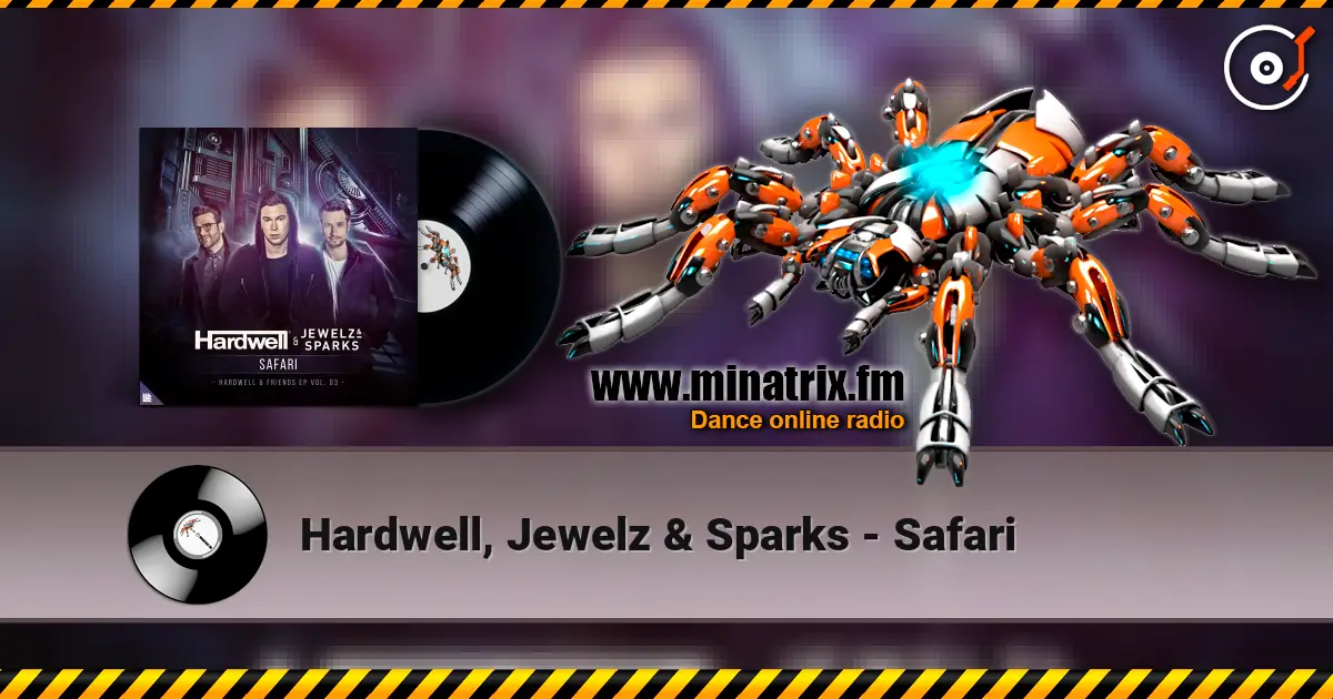 Hardwell, Jewelz & Sparks - Safari listen online in high quality | Minatrix.FM