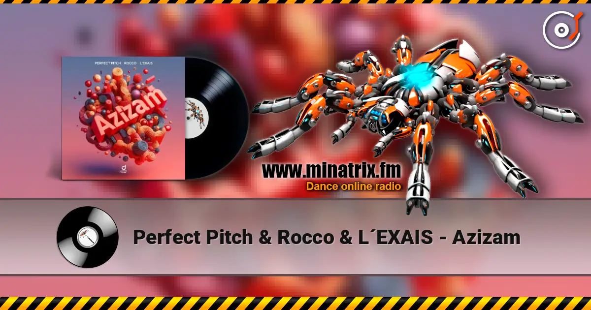 Perfect Pitch & Rocco & L´EXAIS - Azizam слушать онлайн в высоком качестве | Minatrix.FM