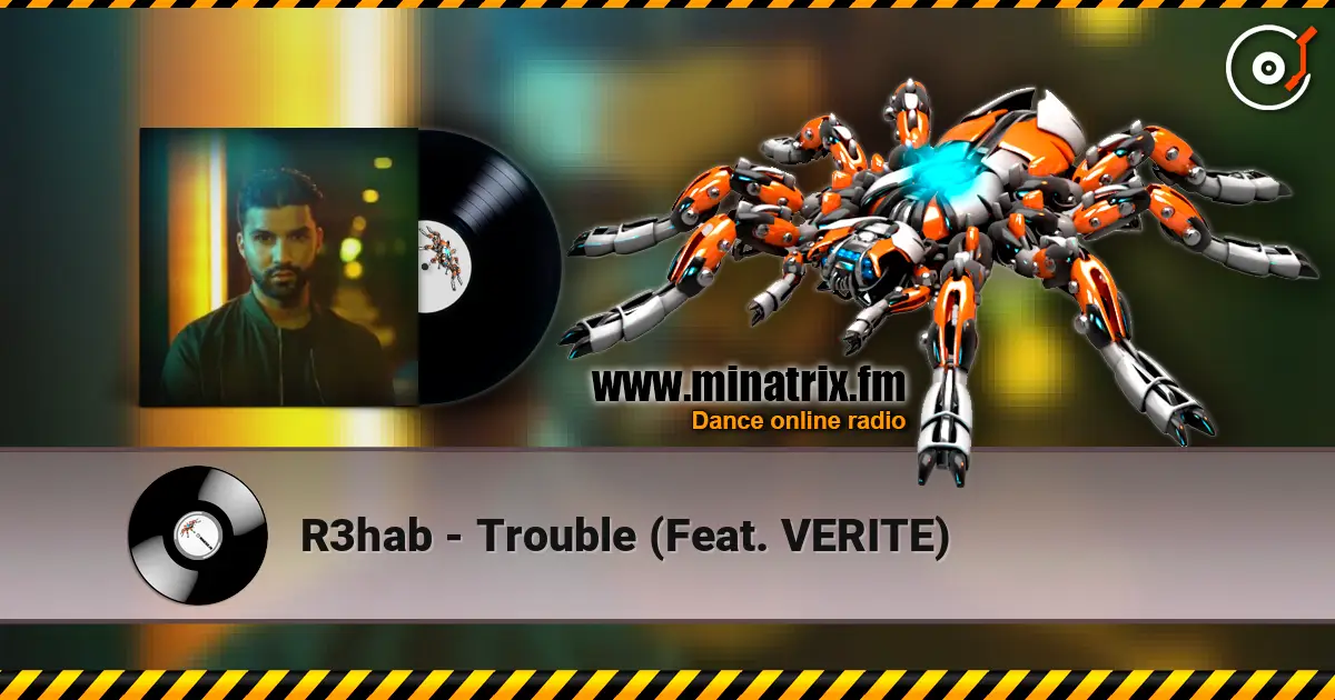 R3hab - Trouble (Feat. VERITE) 在线收听高音质 | Minatrix.FM