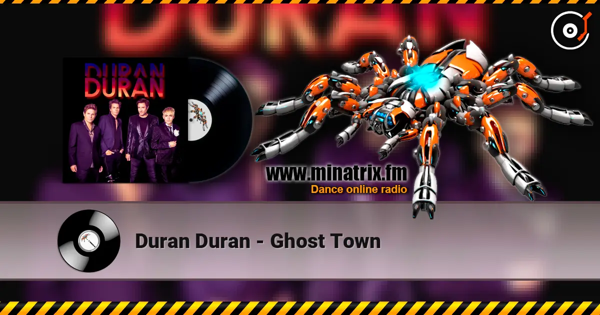Duran Duran - Ghost Town écouter en ligne en haute qualité | Minatrix.FM