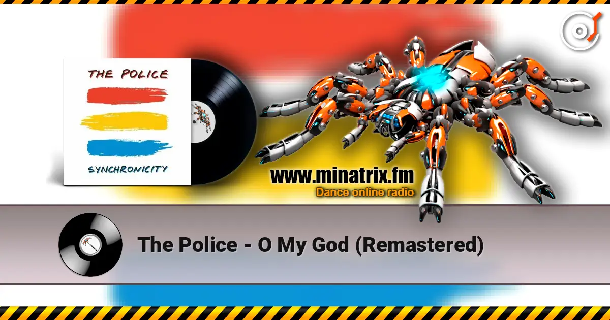 The Police - O My God (Remastered) écouter en ligne en haute qualité | Minatrix.FM