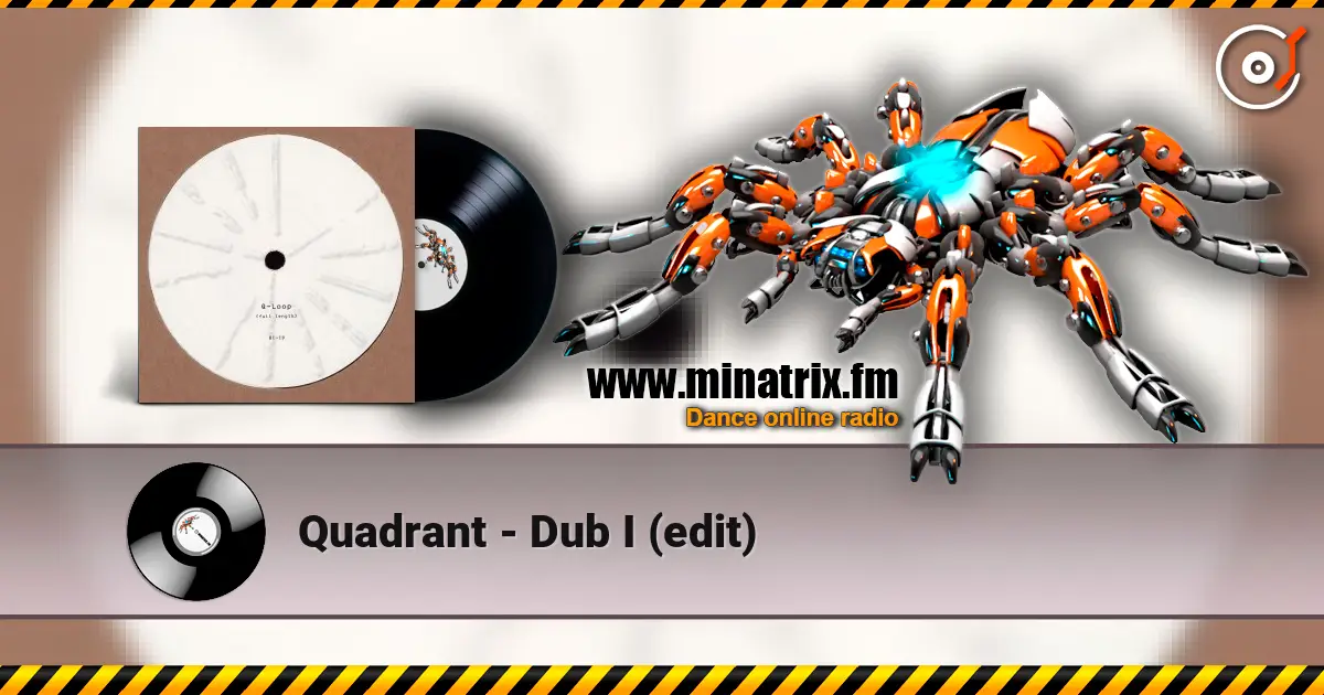 Quadrant - Dub I (edit) escuchar en línea en alta calidad | Minatrix.FM