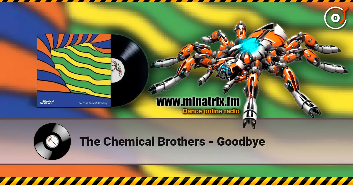 The Chemical Brothers - Goodbye слухати онлайн у високій якості | Minatrix.FM