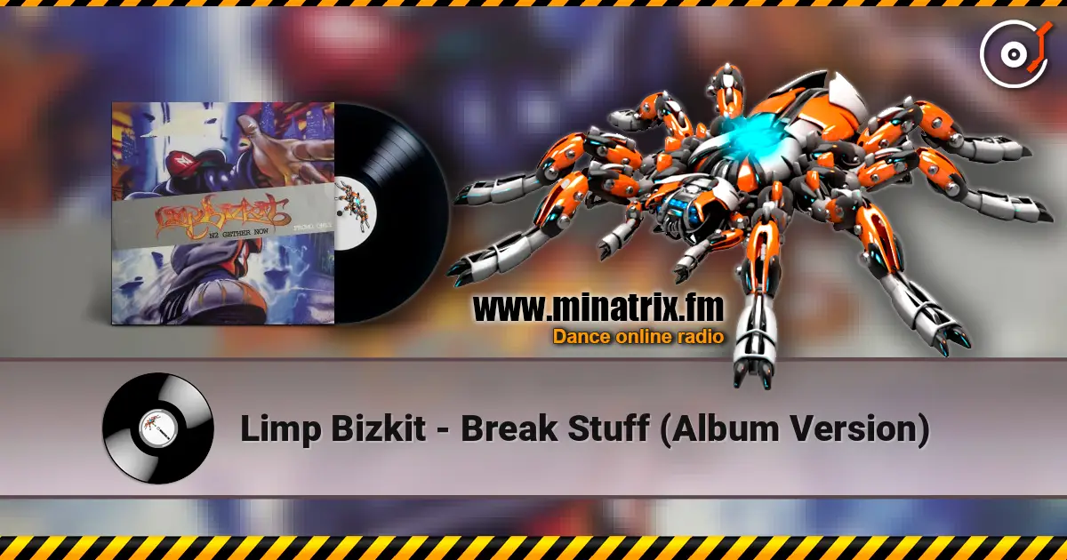 Limp Bizkit - Break Stuff (Album Version) слушать онлайн в высоком качестве | Minatrix.FM