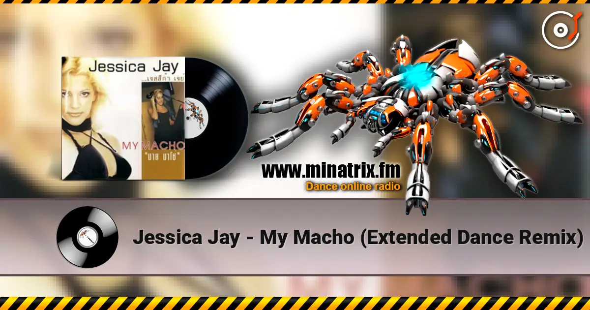 Jessica Jay - My Macho (Extended Dance Remix) слушать онлайн в высоком качестве | Minatrix.FM