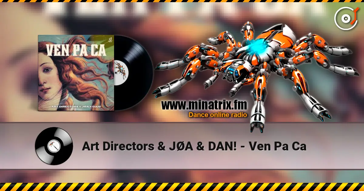 Art Directors & JØA & DAN! - Ven Pa Ca слушать онлайн в высоком качестве | Minatrix.FM