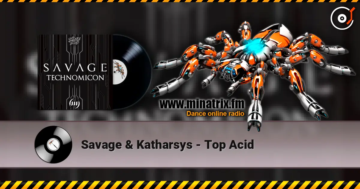 Savage & Katharsys - Top Acid écouter en ligne en haute qualité | Minatrix.FM