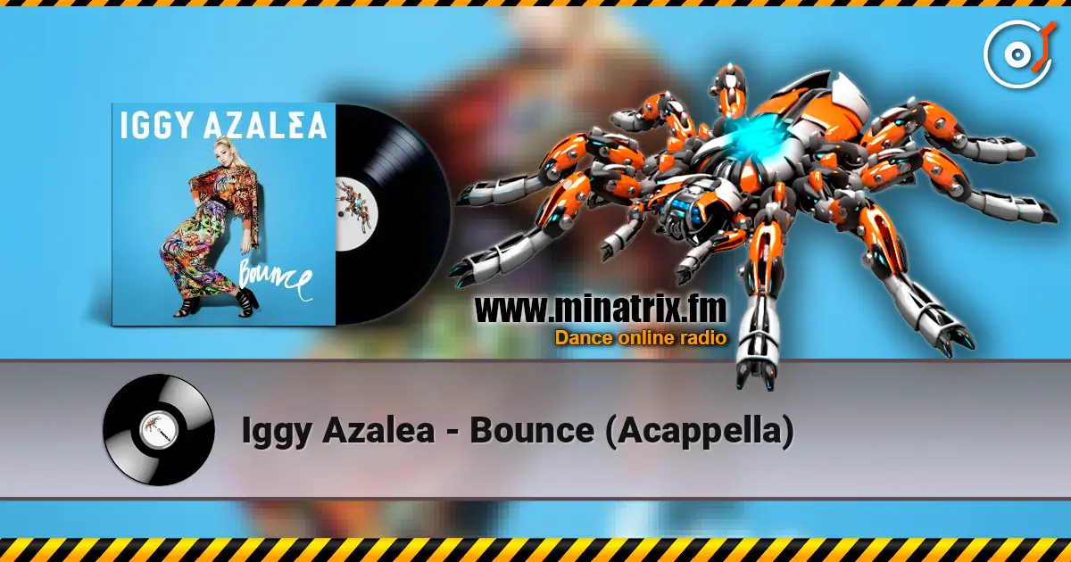 Iggy Azalea - Bounce (Acappella) online in hoher Qualität hören | Minatrix.FM