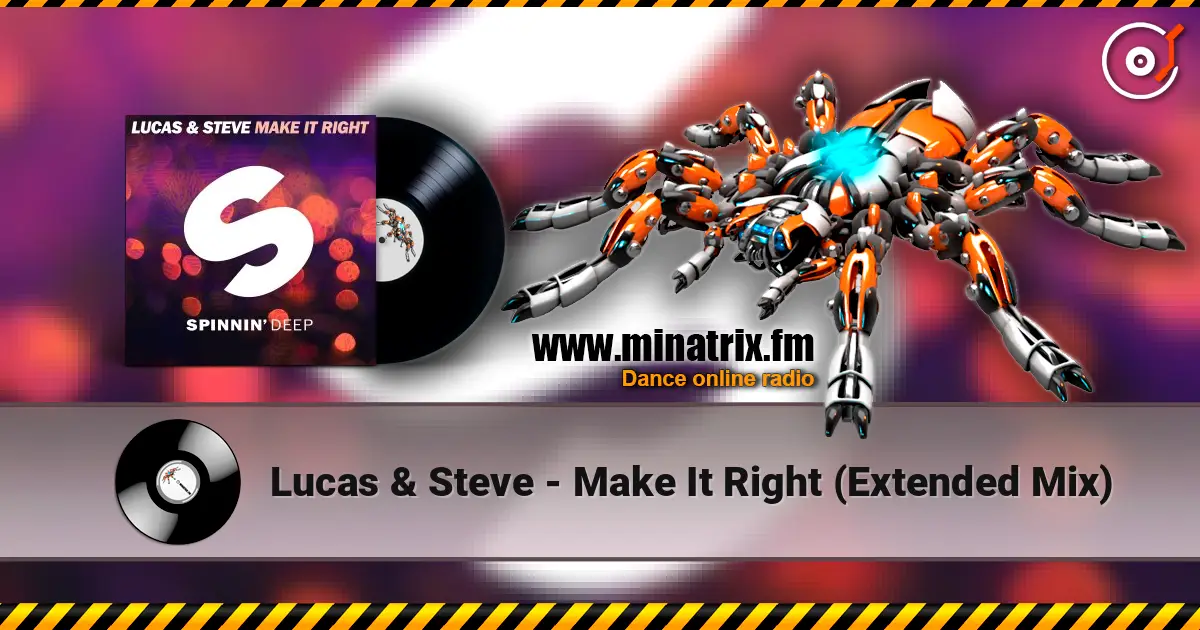 Lucas & Steve - Make It Right (Extended Mix) escuchar en línea en alta calidad | Minatrix.FM