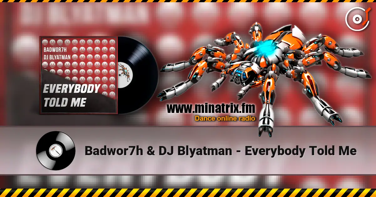 Badwor7h & DJ Blyatman - Everybody Told Me online in hoher Qualität hören | Minatrix.FM