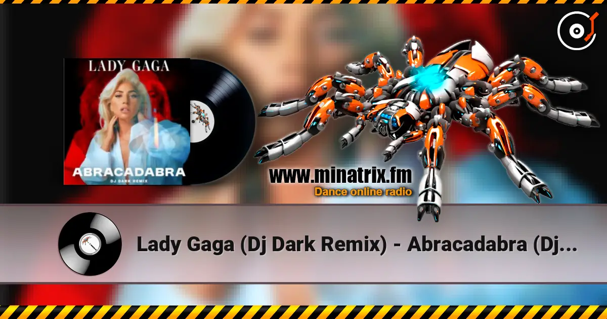 Lady  Gaga (Dj Dark Remix) - Abracadabra (Dj Dark Remix) слушать онлайн в высоком качестве | Minatrix.FM