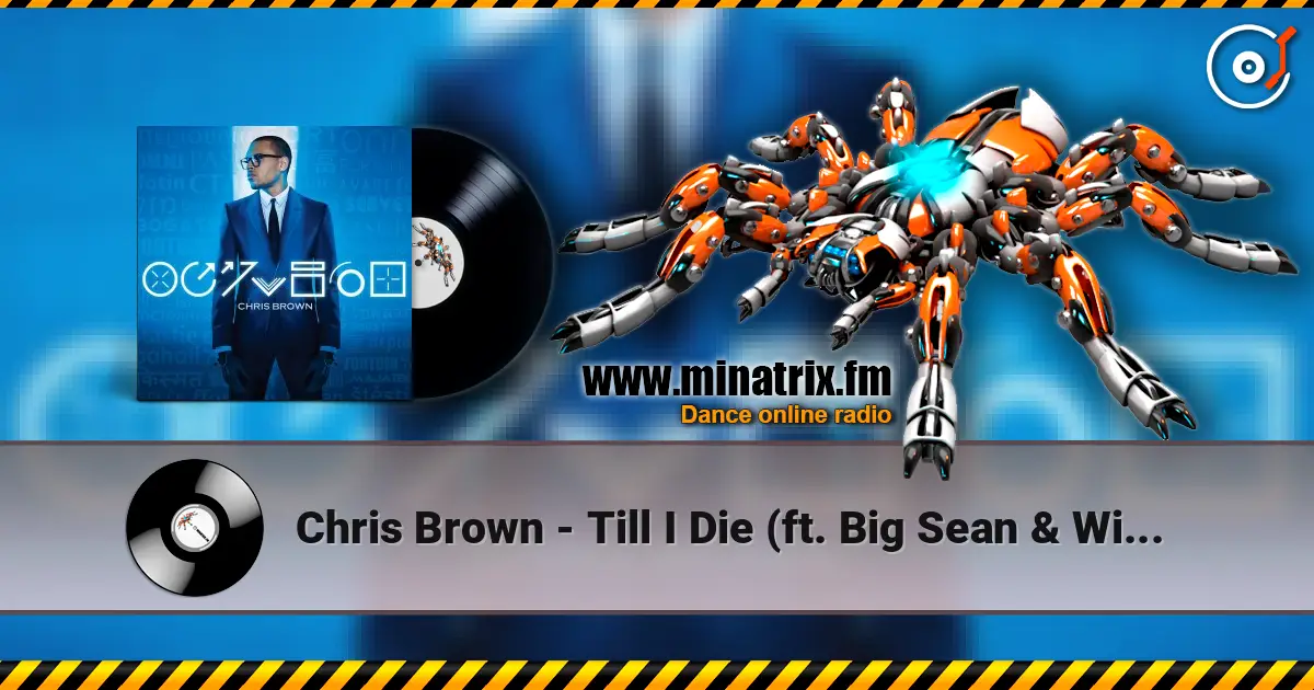 Chris Brown - Till I Die (ft. Big Sean & Wiz Khalifa) escuchar en línea en alta calidad | Minatrix.FM