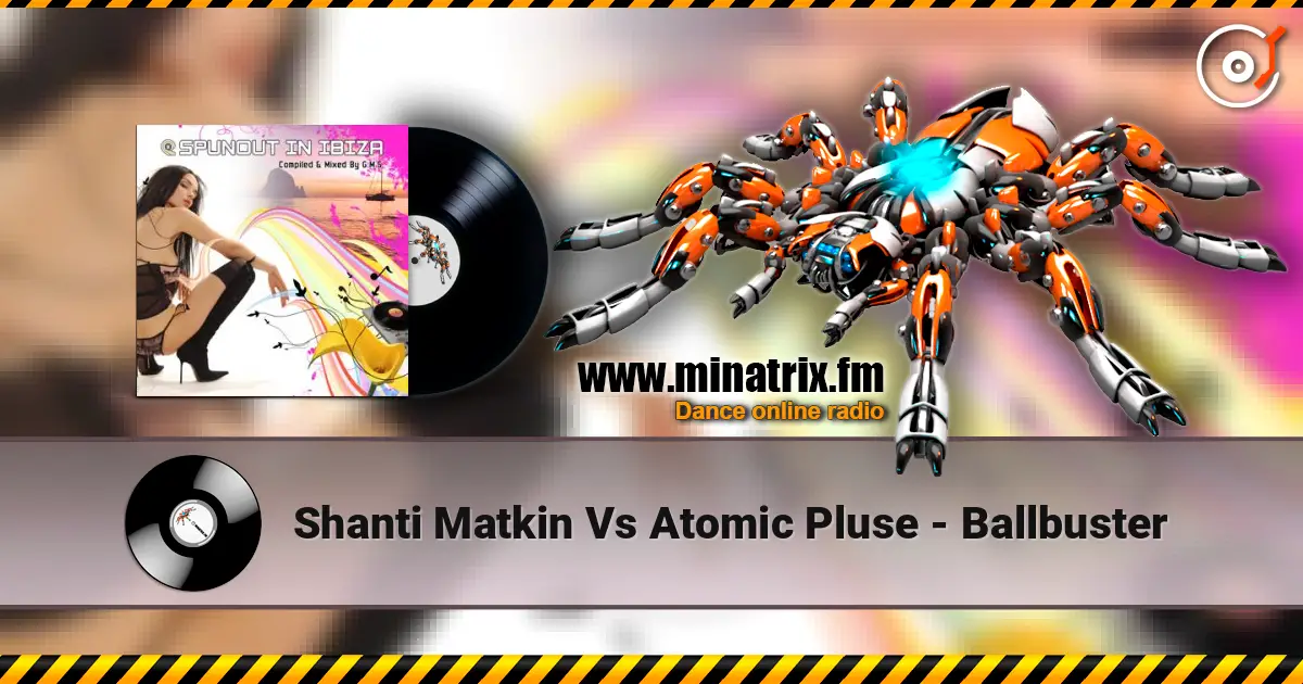Shanti Matkin Vs Atomic Pluse - Ballbuster écouter en ligne en haute qualité | Minatrix.FM