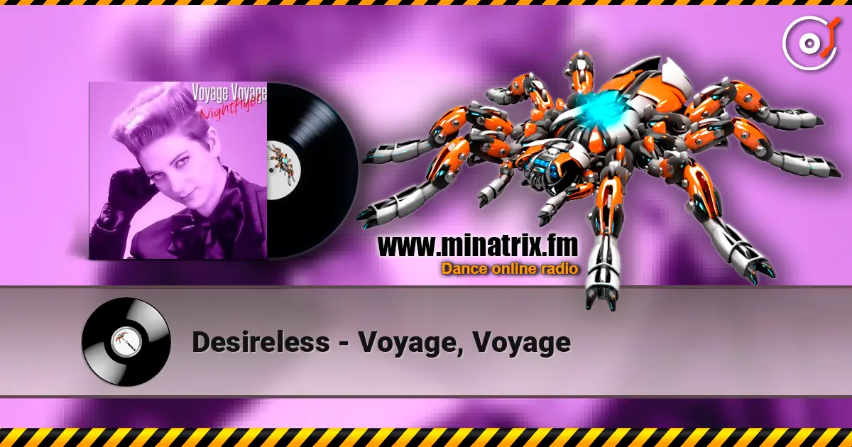 Desireless - Voyage, Voyage слушать онлайн в высоком качестве | Minatrix.FM