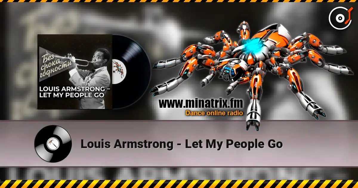 Louis Armstrong - Let My People Go слухати онлайн у високій якості | Minatrix.FM