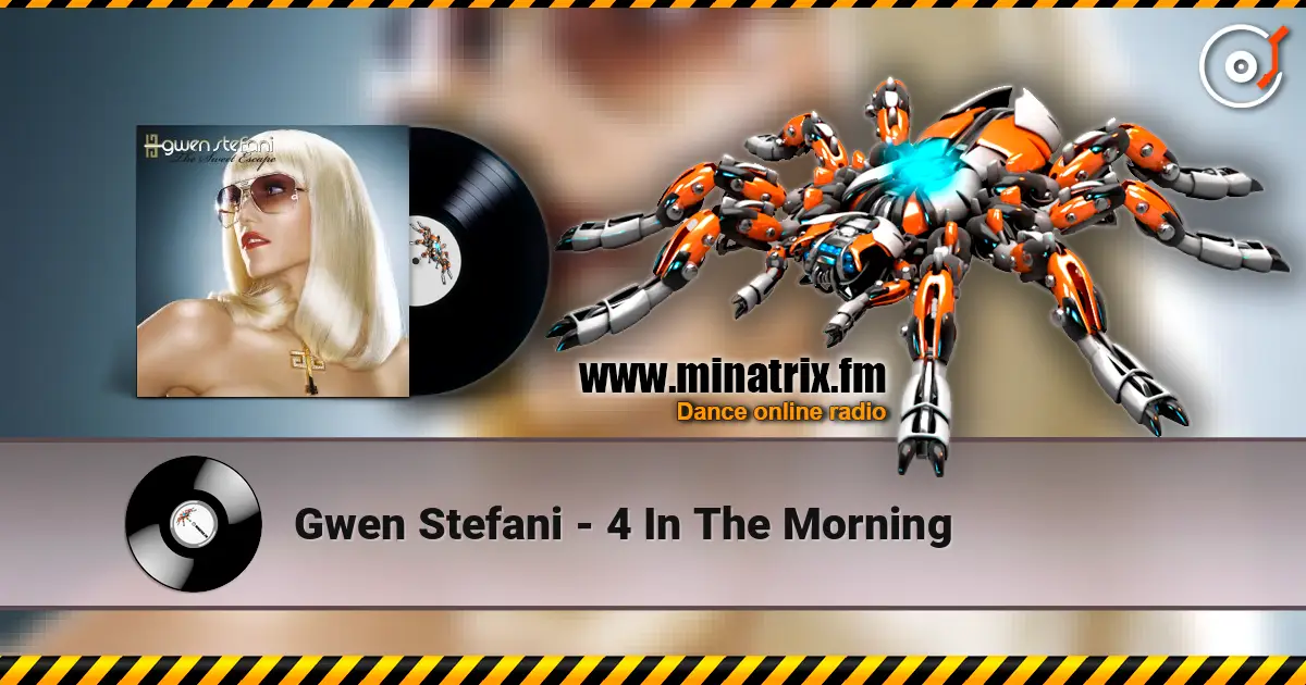 Gwen Stefani - 4 In The Morning слушать онлайн в высоком качестве | Minatrix.FM