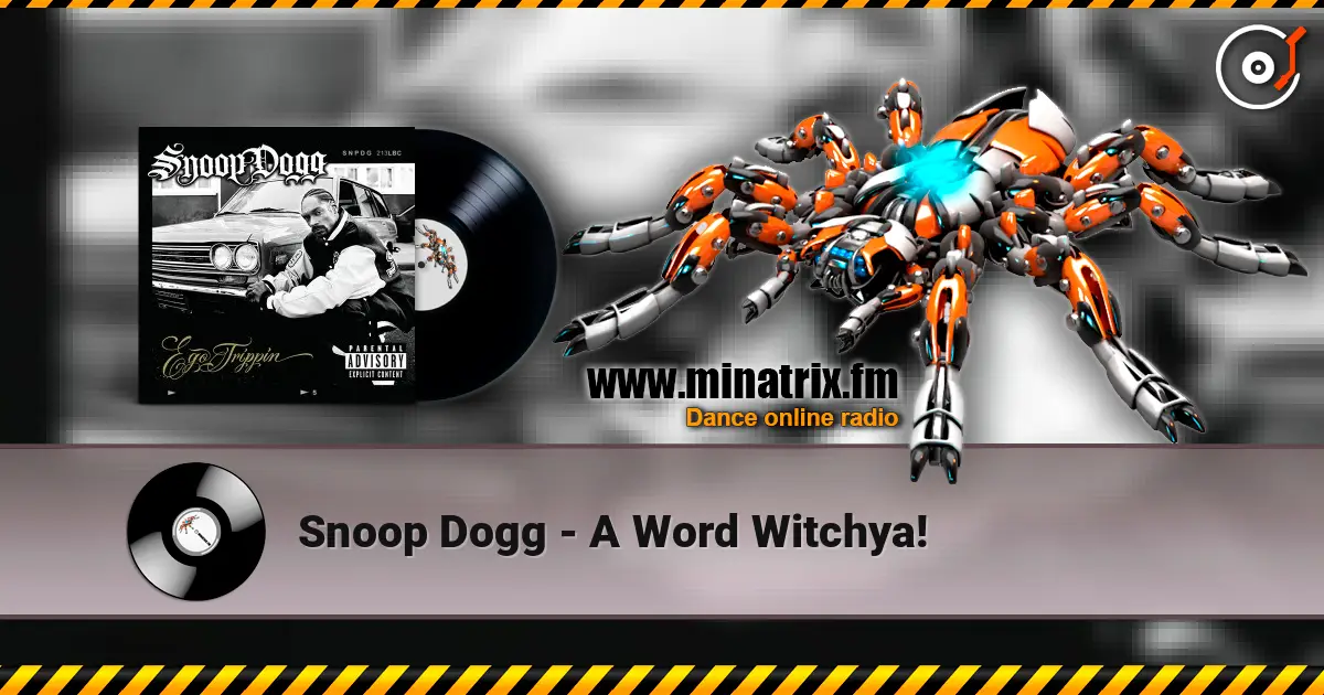 Snoop Dogg - A Word Witchya! 在线收听高音质 | Minatrix.FM