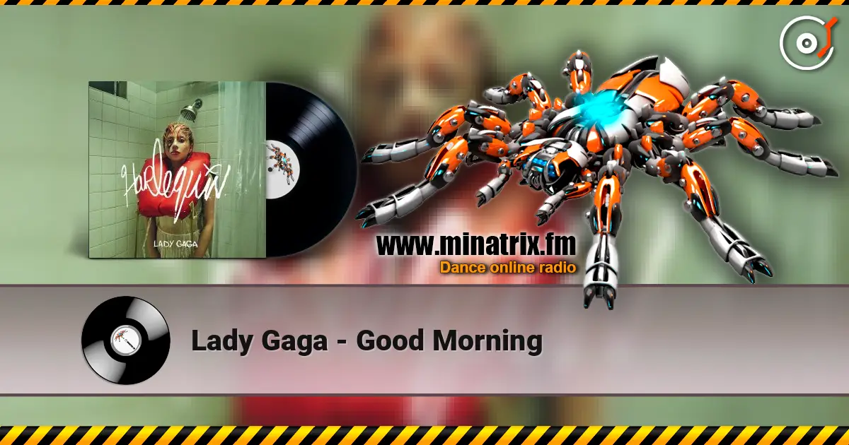 Lady Gaga - Good Morning слушать онлайн в высоком качестве | Minatrix.FM